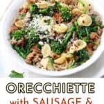 pinterest pin: a white bowl seen from above, filled with orecchiette pasta tossed with a sauce of sausages and broccoli rabe