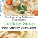 Pinterest pin: a bowl of turkey soup with turkey dumplings floating in it, plus a few pieces of carrot and one parsley sprig