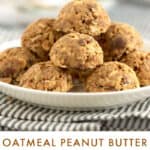 pinterest pin: plate of oatmeal peanut butter energy bites