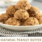 pinterest pin: plate of oatmeal peanut butter energy bites